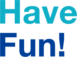 have Fun!